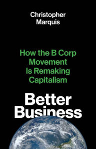 Free ebooks computer pdf download Better Business: How the B Corp Movement Is Remaking Capitalism PDB English version 9780300247152 by Christopher Marquis