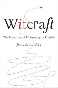 Read and download books online for free Witcraft: The Invention of Philosophy in English by Jonathan Rée PDF (English Edition) 9780300248807