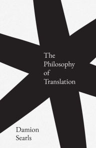 Free books download for android The Philosophy of Translation (English Edition) PDF PDB by Damion Searls