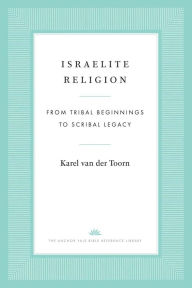 Free ebook downloads no membership Israelite Religion: From Tribal Beginnings to Scribal Legacy RTF