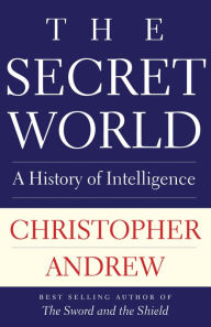 Best free pdf ebooks downloads The Secret World: A History of Intelligence 9780300248296 (English Edition)
