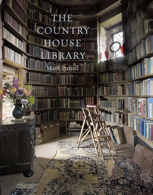 The Country House Library by Mark Purcell, Paperback | Barnes & Noble®