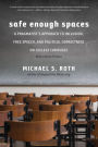 Safe Enough Spaces: A Pragmatist's Approach to Inclusion, Free Speech, and Political Correctness on College Campuses