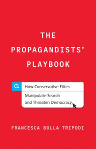 Books audio download for free The Propagandists' Playbook: How Conservative Elites Manipulate Search and Threaten Democracy by Francesca Bolla Tripodi, Francesca Bolla Tripodi English version CHM ePub PDF 9780300248944