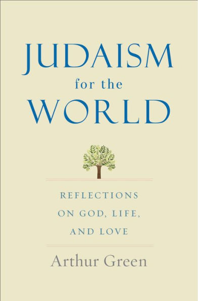 Judaism for the World: Reflections on God, Life, and Love