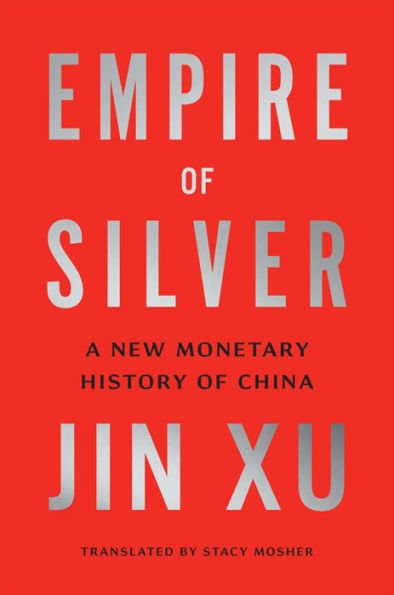 Empire of Silver: A New Monetary History China
