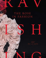 Downloading a book from google play The Rose in Fashion: Ravishing 9780300250084 PDF FB2 by Amy de la Haye (English literature)
