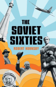 Free electronic download books The Soviet Sixties 9780300250527