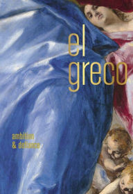Books download El Greco: Ambition and Defiance DJVU PDB by Rebecca J Long, Keith Christiansen, Richard L Kagan, Guillaume Kientz, Felipe Pereda (English Edition)