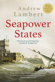 Ebook for cat preparation free download Seapower States: Maritime Culture, Continental Empires and the Conflict That Made the Modern World (English literature) by Andrew Lambert PDB DJVU 9780300251487