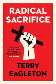 Title: Radical Sacrifice, Author: Terry Eagleton