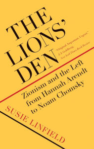 Free stock ebooks download The Lions' Den: Zionism and the Left from Hannah Arendt to Noam Chomsky (English Edition) by Susie Linfield PDB RTF