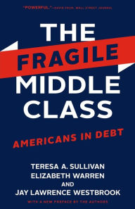 Title: The Fragile Middle Class: Americans in Debt, Author: Teresa A. Sullivan IV