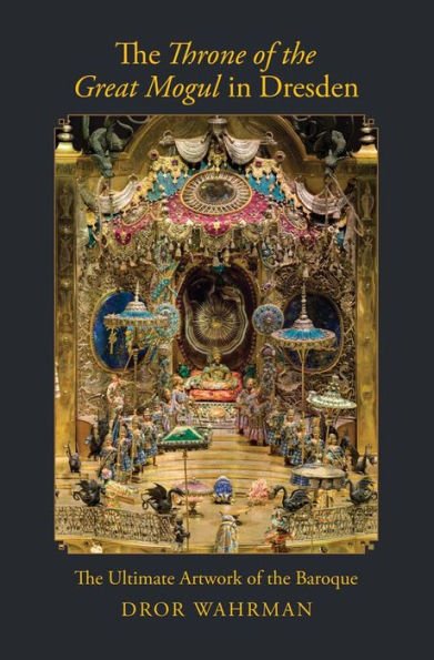 the Throne of Great Mogul Dresden: Ultimate Artwork Baroque