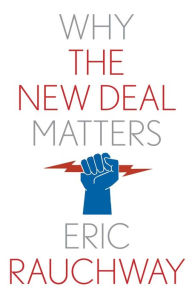 Textbooks for download Why the New Deal Matters PDF ePub 9780300252002 (English literature) by Eric Rauchway