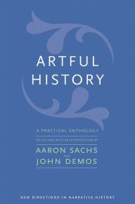 Title: Artful History: A Practical Anthology, Author: Aaron Sachs