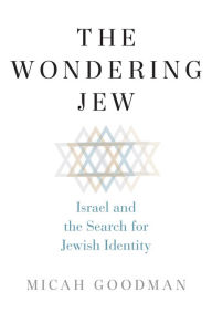 Title: The Wondering Jew: Israel and the Search for Jewish Identity, Author: Micah Goodman