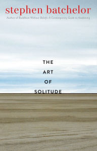 Title: The Art of Solitude, Author: Stephen Batchelor