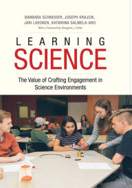 Title: Learning Science: The Value of Crafting Engagement in Science Environments, Author: Barbara Schneider