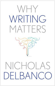 Title: Why Writing Matters, Author: Nicholas Delbanco