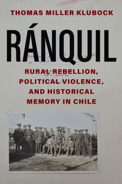 Ranquil: Rural Rebellion, Political Violence, and Historical Memory Chile