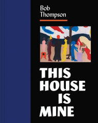 Real book download pdf Bob Thompson: This House Is Mine FB2 ePub 9780300253368