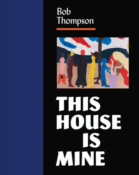 Bob Thompson: This House Is Mine