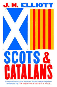 Title: Scots and Catalans: Union and Disunion, Author: J. H. Elliott