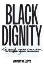 Black Dignity: The Struggle against Domination