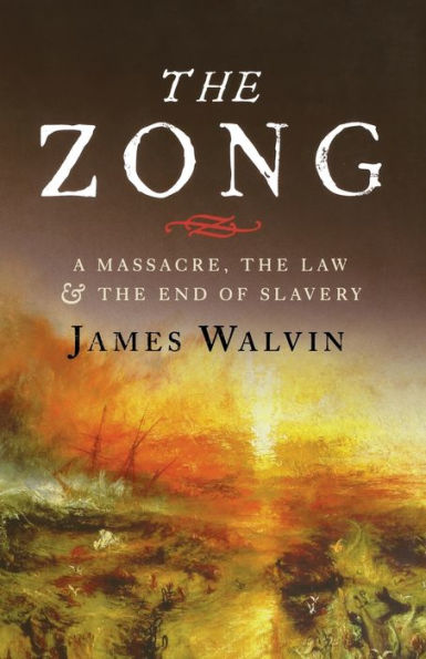 The Zong: A Massacre, the Law and the End of Slavery