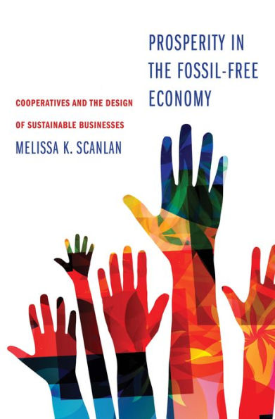 Prosperity the Fossil-Free Economy: Cooperatives and Design of Sustainable Businesses