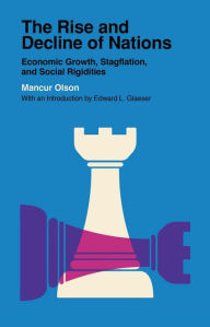 Title: The Rise and Decline of Nations: Economic Growth, Stagflation, and Social Rigidities, Author: Mancur Olson