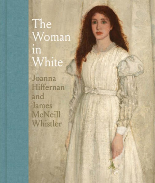 The Woman in White: Joanna Hiffernan and James McNeill Whistler