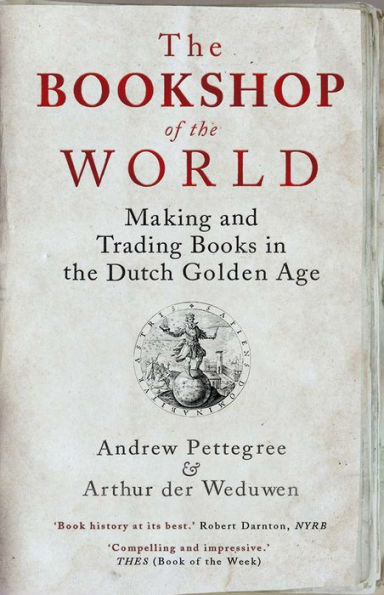 the Bookshop of World: Making and Trading Books Dutch Golden Age