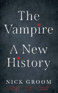 Title: The Vampire: A New History, Author: Nick Groom