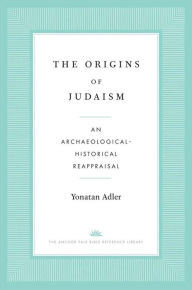 Downloads books on tape The Origins of Judaism: An Archaeological-Historical Reappraisal (English Edition) by Yonatan Adler, Yonatan Adler