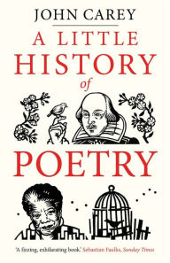 Title: A Little History of Poetry, Author: John Carey