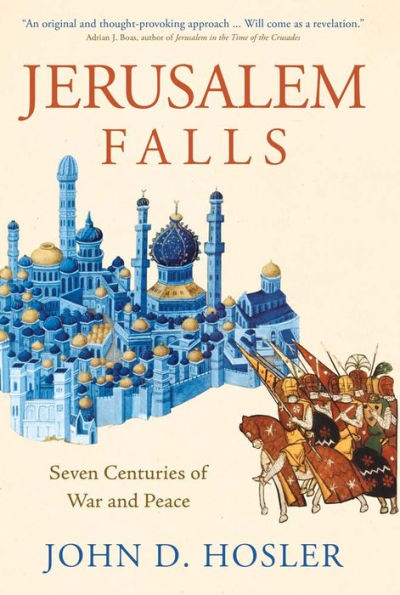 Jerusalem Falls: Seven Centuries of War and Peace