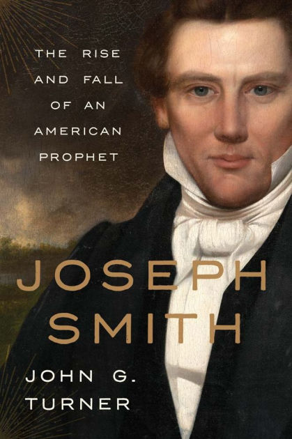 Joseph Smith: The Rise and Fall of an American Prophet|Hardcover