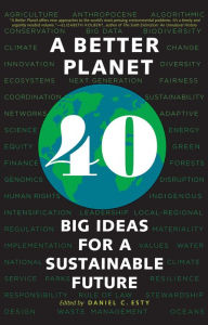 Title: A Better Planet: Forty Big Ideas for a Sustainable Future, Author: Daniel C. Esty