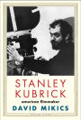 Stanley Kubrick: American Filmmaker