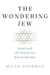 Title: The Wondering Jew: Israel and the Search for Jewish Identity, Author: Micah Goodman