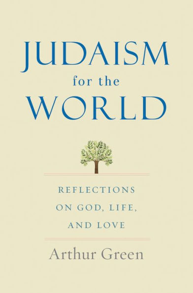 Judaism for the World: Reflections on God, Life, and Love