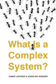 Title: What Is a Complex System?, Author: James Ladyman