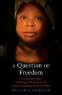 A Question of Freedom: The Families Who Challenged Slavery from the Nation's Founding to the Civil War