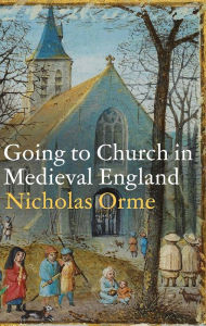 Free full length downloadable books Going to Church in Medieval England CHM 9780300256505 by  in English