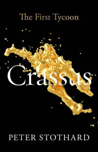 Downloads ebooks gratis Crassus: The First Tycoon 9780300256604 by Peter Stothard PDF FB2 iBook