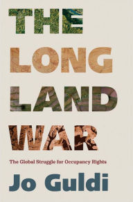 Bestseller ebooks download The Long Land War: The Global Struggle for Occupancy Rights iBook (English literature) 9780300256680 by Jo Guldi