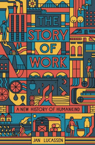 Google books pdf downloads The Story of Work: A New History of Humankind (English literature) by Jan Lucassen 