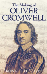 Free book for downloading The Making of Oliver Cromwell  9780300257458
